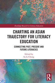 S. L. Chong. (ed.). Charting an Asian Trajectory for Literacy Education. Connecting Past, Present and Future Literacies  