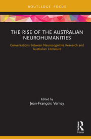 J.-Fr. Vernay (dir.), The Rise of the Australian Neurohumanities: Conversations Between Neurocognitive Research and Australian Literature