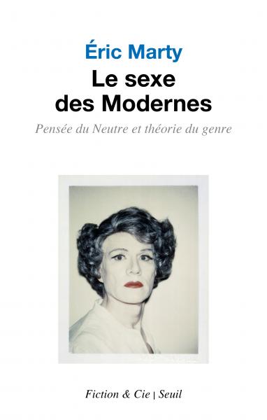 E. Marty, Le Sexe des Modernes. Pensée du Neutre et théorie du genre 