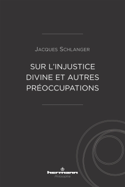 J. Schlanger, Sur l'injustice divine et autres préoccupations