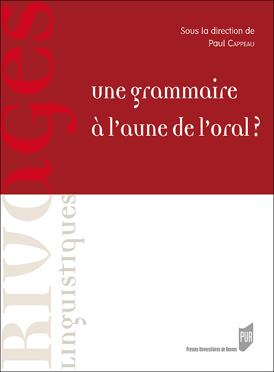 P. Cappeau (dir.), Une grammaire à l’aune de l’oral ?