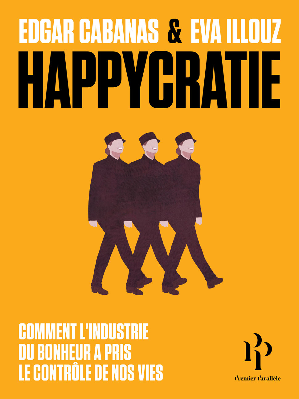 E. Cabanas, E. Illouz, Happycratie. Comment l'industrie du bonheur a pris le contrôle de nos vies