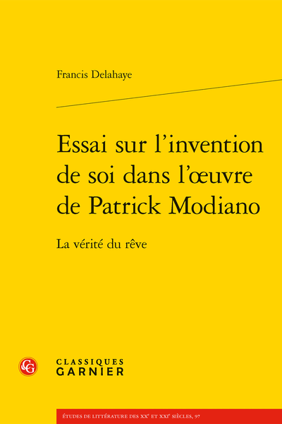 F. Delahaye, Essai sur l’invention de soi dans l’œuvre de Patrick Modiano. La vérité du rêve