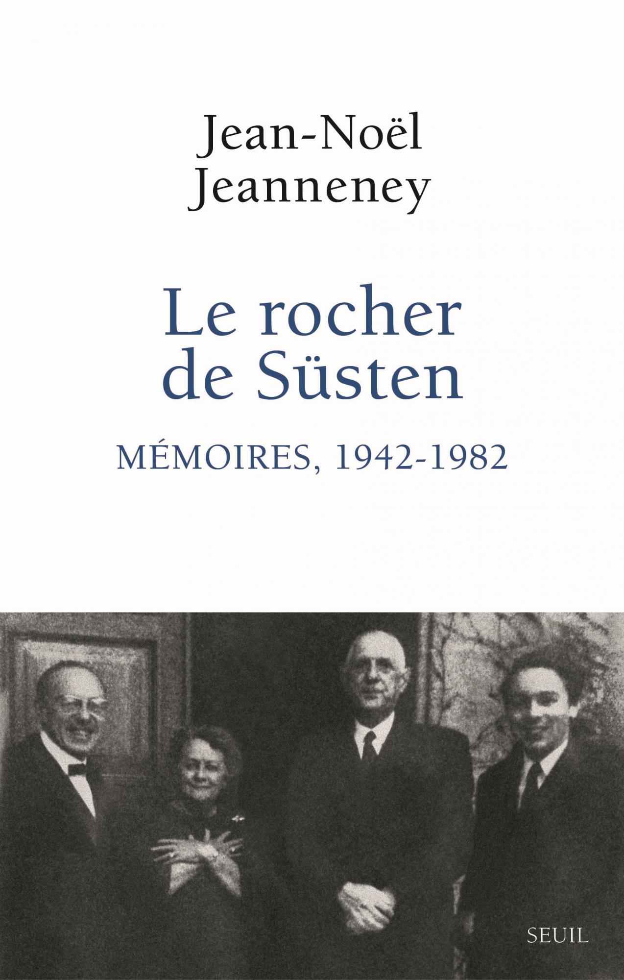 J.-N. Jeanneney, Le Rocher de Süsten. Mémoires, 1942-1982