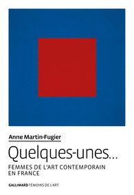 A. Martin-Fugier, Quelques-unes… Femmes de l’art contemporain en France