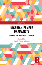 B. F. Afolayan. (ed.) Nigerian Female Dramatists. Expression, Resistance, Agency 