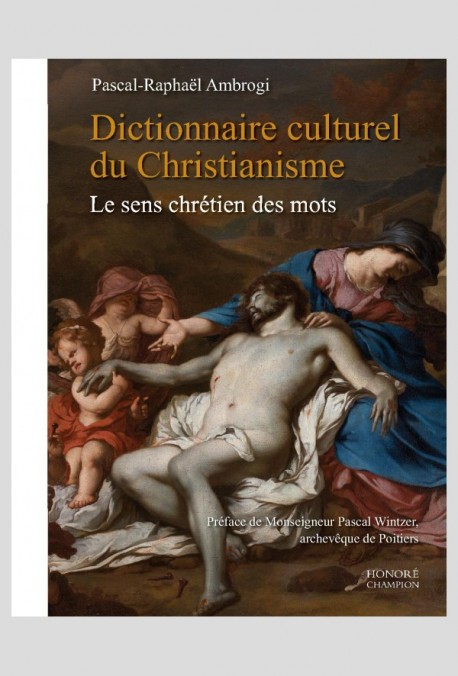 P.-R. Ambrogi, Dictionnaire culturel du Christianisme. Le sens chrétien des mots (préf. P. Wintzer)