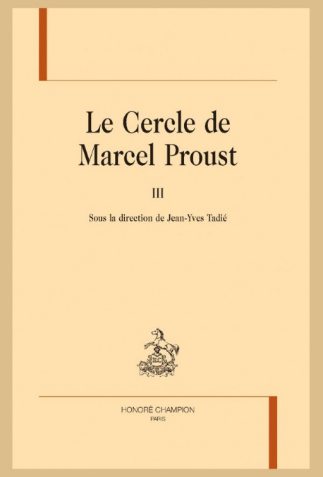 J.-Y. Tadié (dir.), Le Cercle de Marcel Proust, t. III