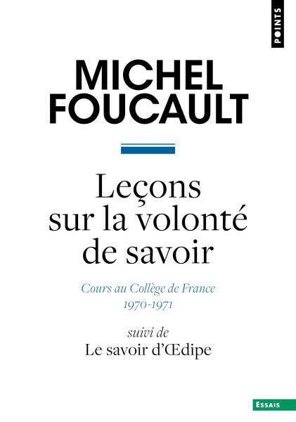 M. Foucault, Leçons sur la volonté de savoir. Cours au Collège de France (1970-1971), suivi de Le savoir d'Œdipe