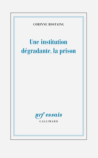 C. Rostaing, Une institution dégradante, la prison