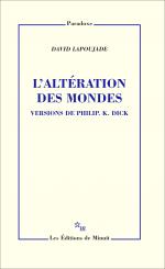 D. Lapoujade, L'altération des mondes. Version de Philip K. Dick