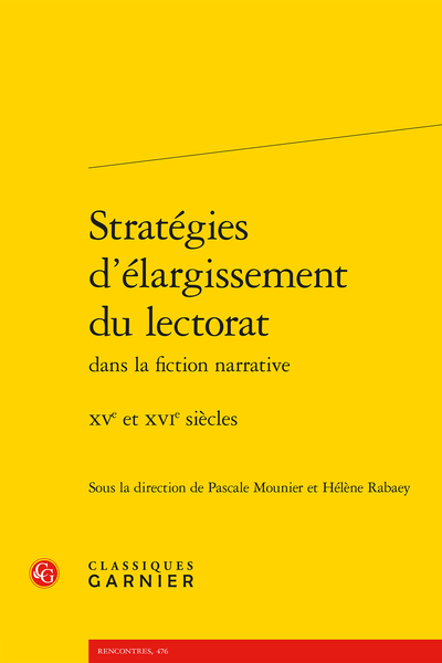 P. Mounier, H. Rabaey (dir.), Stratégies d’élargissement du lectorat dans la fiction narrative XVe et XVIe siècles