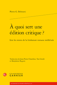 P. G. Beltrami, À quoi sert une édition critique ? Lire les textes de la littérature romane médiévale