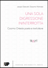 J. Galavotti, G. Morbiato (dir.). Una sola digressione ininterrotta. Cosimo Ortesta poeta e traduttore