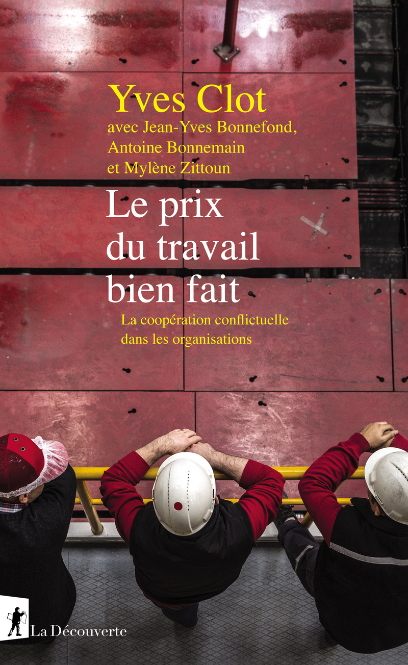 J-Y. Bonnefond, A. Bonnemain, Y. Clot, M. Zittoun, Le prix du travail bien fait. La coopération conflictuelle dans les organisations