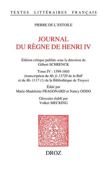 Pierre de L'Estoile, Le Journal du règne de Henri IV, t. IV, 1599-1603 (éd. M.-M. Fragonard & N.Oddo)