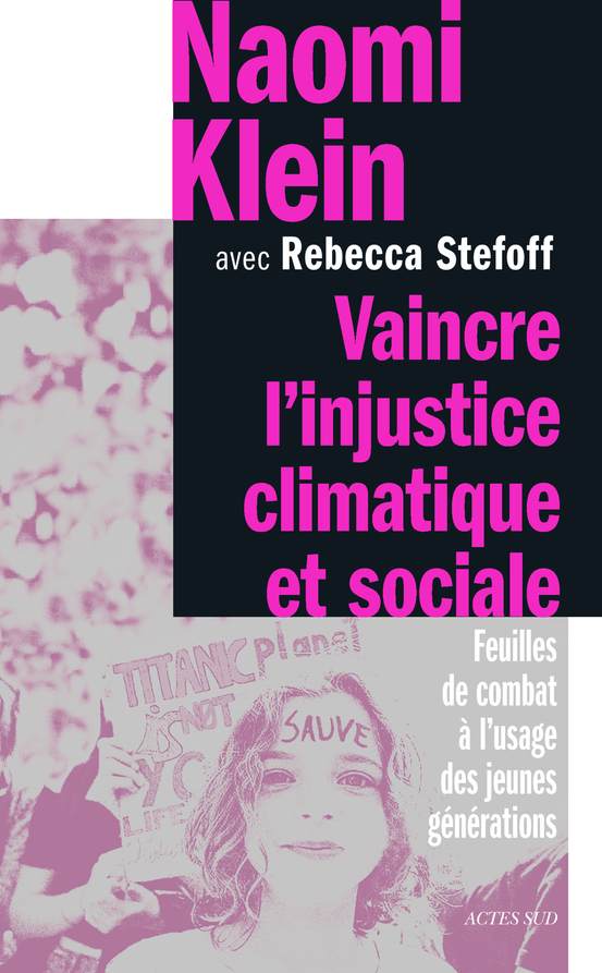 N. Klein, R. Stefoff, Vaincre l'injustice climatique et sociale. Feuilles de combat à l'usage des jeunes générations