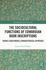 L. Alex O'Hagan. The Sociocultural Functions of Edwardian Book Inscriptions. Taking a Multimodal Ethnohistorical Approach