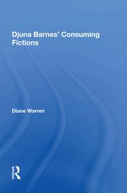 D. Warren. Djuna Barnes' Consuming Fictions