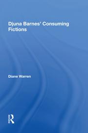 D. Warren. Djuna Barnes' Consuming Fictions  