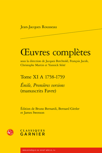 J-J. Rousseau, Œuvres complètes. Tome XI A 1758-1759. Émile, Premières versions (manuscrits Favre) (éd. B. Bernardi, B. Gittler, J. Swenson, J. Berchtold, F. Jacob, C. Martin, Y. Séité)