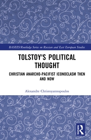 A. Christoyannopoulos. Tolstoy's Political Thought. Christian Anarcho-Pacifist Iconoclasm Then and Now