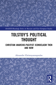 A. Christoyannopoulos. Tolstoy's Political Thought. Christian Anarcho-Pacifist Iconoclasm Then and Now  