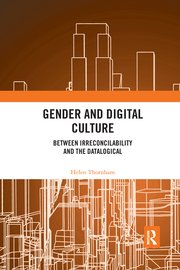 H. Thornham. Gender and Digital Culture. Between Irreconcilability and the Datalogical
