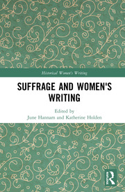 J. Hannam, K. Holden. Suffrage and Women's Writing   