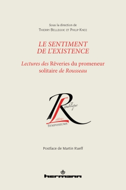 Th. Belleguic, Ph. Knee (dir.), Le sentiment de l'existence. Lectures des Rêveries du promeneur solitaire de Rousseau