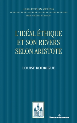 L. Rodrigue, L'idéal éthique et son revers selon Aristote