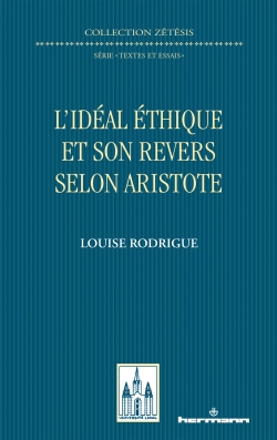 L. Rodrigue, L'idéal éthique et son revers selon Aristote