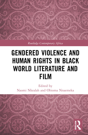 N. Nkealah, O. Nnaemeka (ed.). Gendered Violence and Human Rights in Black World Literature and Film  