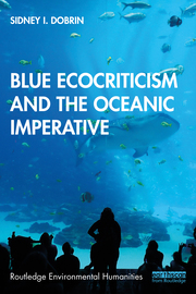 S. I. Dobrin. Blue Ecocriticism and the Oceanic Imperative  