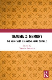 C. Berberich. (ed.). Trauma & Memory. The Holocaust in Contemporary Culture