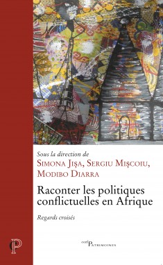 S. Jișa, S. Mișcoiu, M. Diarra (dir.), Raconter les politiques conflictuelles en Afrique. Regards croisés.