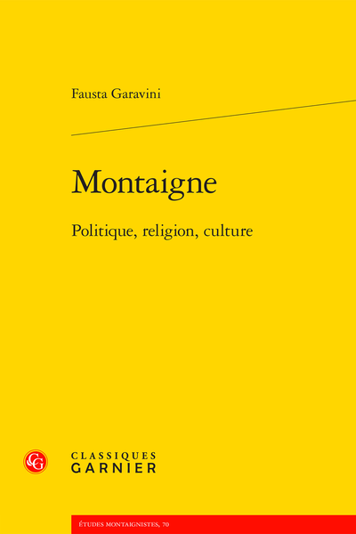 F. Garavini, Montaigne Politique, religion, culture 