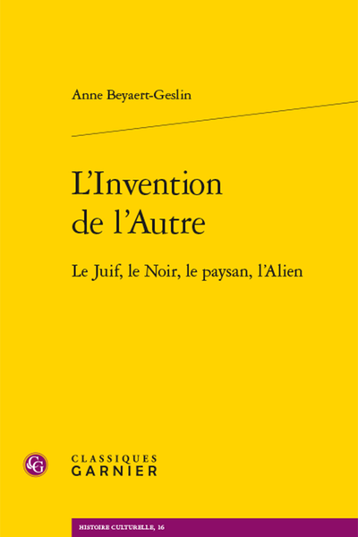 A. Beyaert-Geslin, L’Invention de l’Autre. Le Juif, le Noir, le paysan, l’Alien 