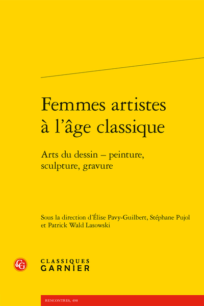 E. Pavy-Guilbert (dir.) & alii, Femmes artistes à l’âge classique. Arts du dessin – peinture, sculpture, gravure