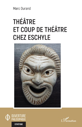 M. Durand, Théâtre et coup de théâtre chez Eschyle