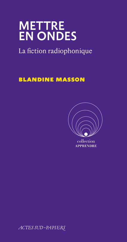 B. Masson, Mettre en ondes. La fiction radiophonique