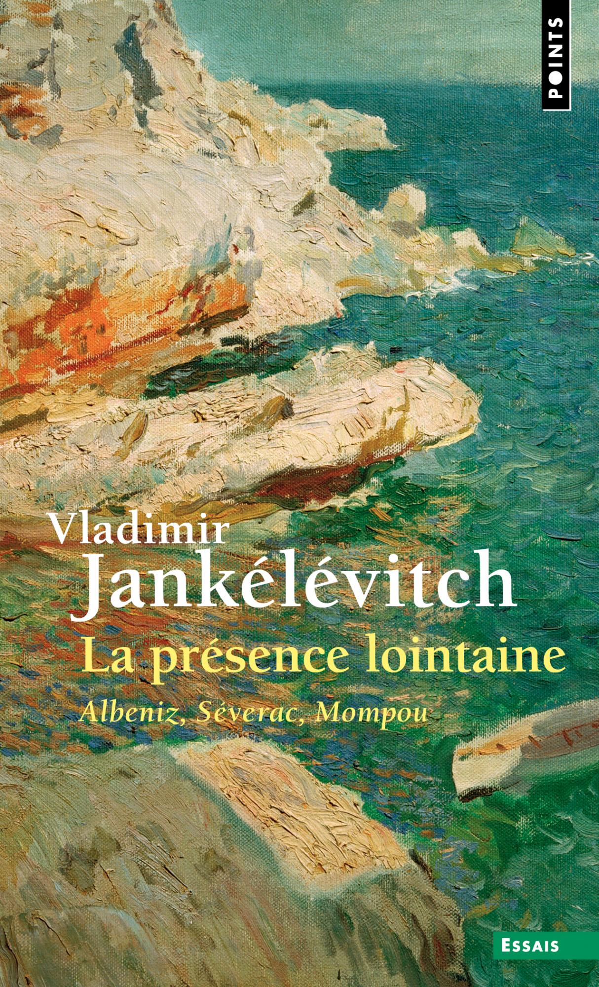 V. Jankélévic, La Présence lointaine. Albeniz, Séverac, Mompou