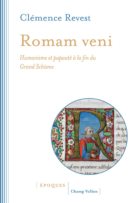 C. Revest, Romam veni. Humanisme et papauté à la fin du Grand Schisme