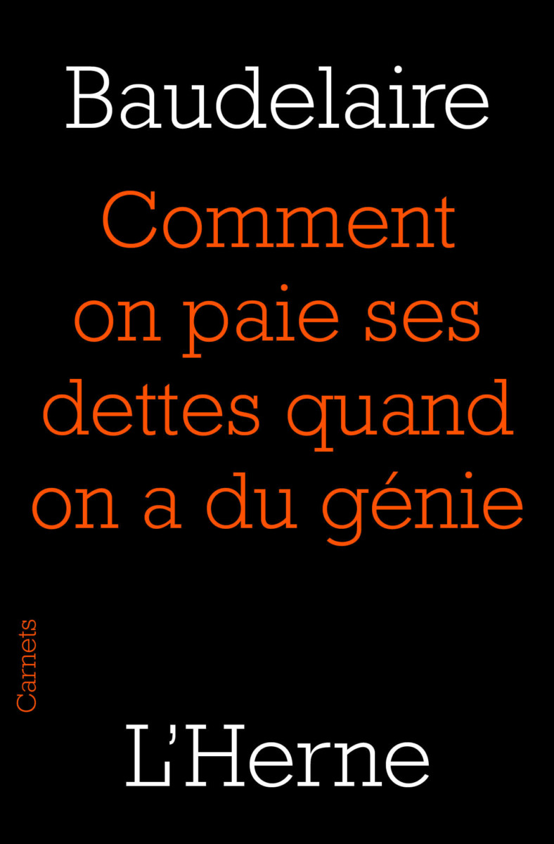 C. Baudelaire, Comment on paie ses dettes quand on a du génie