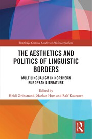 H. Grönstrand, M. Huss, R. Kauranen (ed.). The Aesthetics and Politics of Linguistic Borders. Multilingualism in Northern European Literature