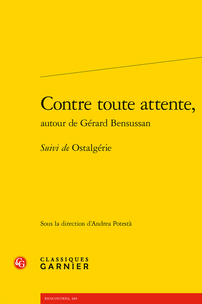 A. Potestà (dir.), Contre toute attente, autour de Gérard Bensussan Suivi de Ostalgérie