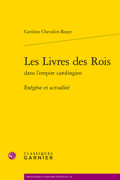 C. Chevalier-Royet, Les Livres des Rois dans l’empire carolingien. Exégèse et actualité 