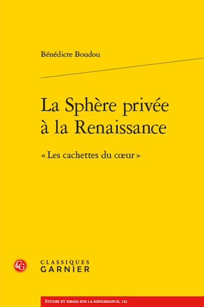 B. Boudou, La Sphère privée à la Renaissance. « Les cachettes du cœur » 