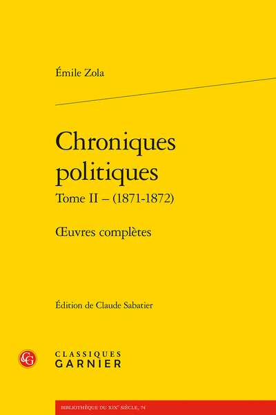 E. Zola, Chroniques politiques. Tome II - (1871-1872). Œuvres complètes, éd. C. Sabatier , dir. D. Alexandre, Ph. Hamon, A. Pagès, P. Tortonese)