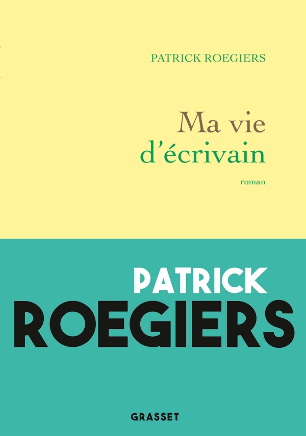 P. Roegiers, Ma vie d'écrivain